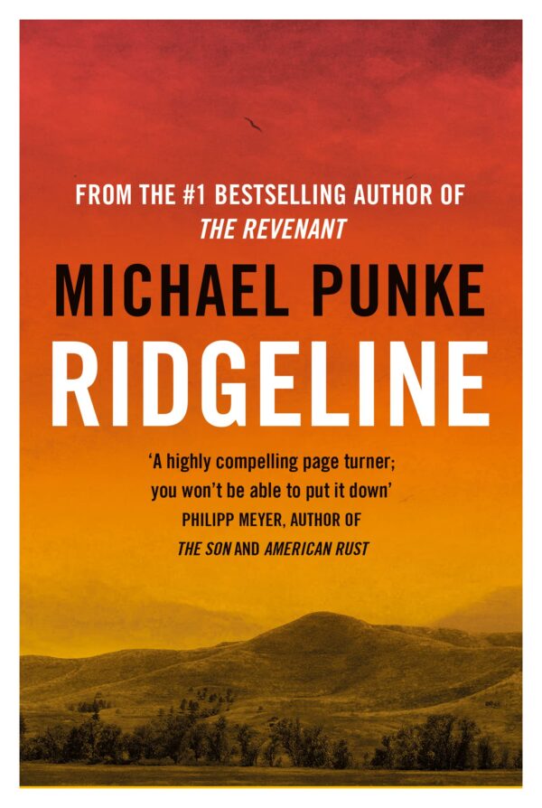 RIDGELINE: From the author of The Revenant, the bestselling book that inspired the award-winning movie