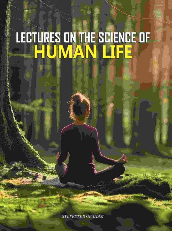 Lectures on the Science of Human Life [Hardcover]