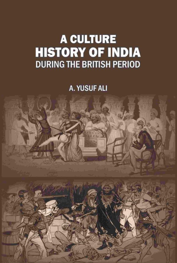 A Cultural History of India During the British Period [Hardcover]