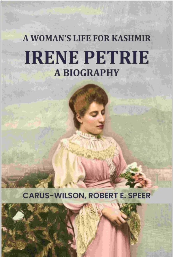 A Woman's Life for Kashmir--Irene Petrie a biography