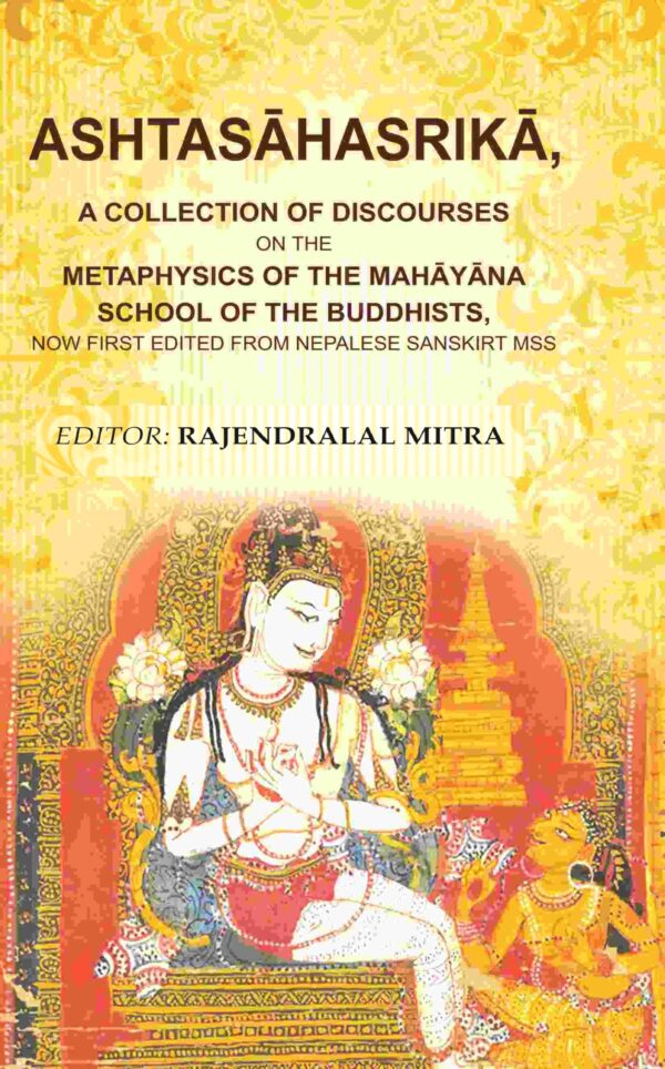 Ashtasāhasrikā,: A Collection of Discourses on the Metaphysics of the Mahāyāna School of the Buddhists, now first edited from Nepalese Sanskirt Mss [Hardcover]