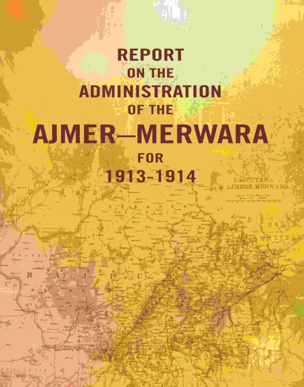 Report on the Administration of the Ajmer – Merwara for 1913-1914