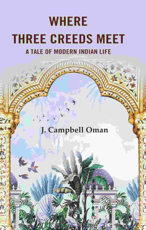 Where Three Creeds Meet A Tale of Modern Indian Life [Hardcover]