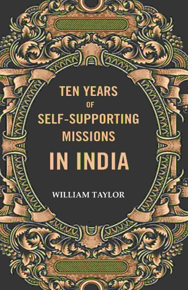 Ten years of self-supporting Missions In India [Hardcover]