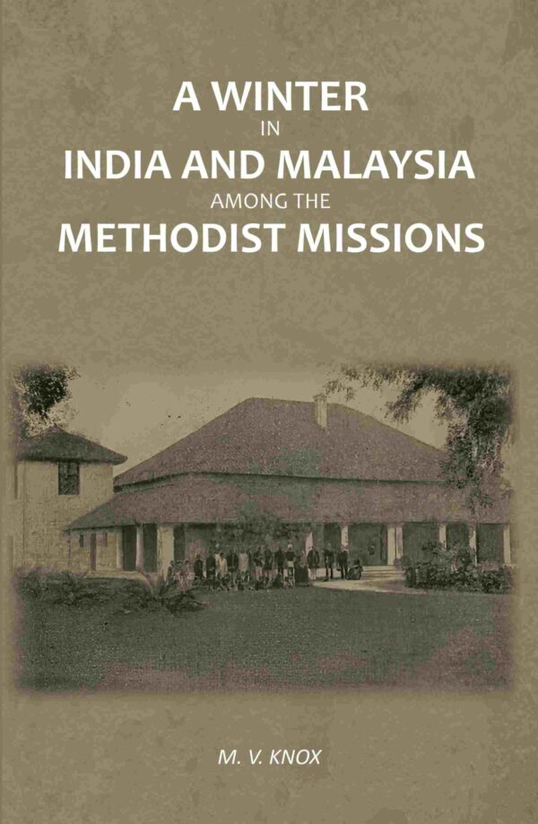 A Winter in India and Malaysia Among the Methodist Missions [Hardcover]