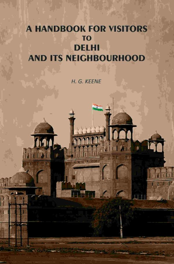 A Handbook for Visitors to Delhi and Its Neighborhood
