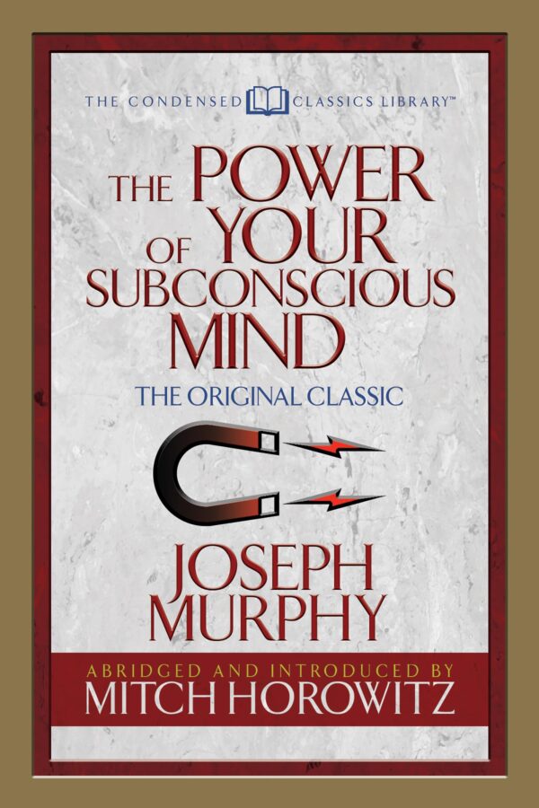 Power of Your Subconscious Mind (Condensed Classics): The Original Classic (Condensed Classics Library)