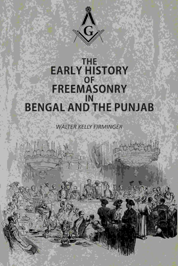 The Early History Of Freemasonry In Bengal And The Punjab [Hardcover]