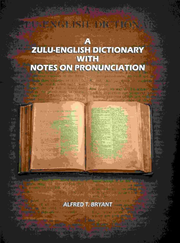 A Zulu-English Dictionary with Notes on Pronunciation [Hardcover]