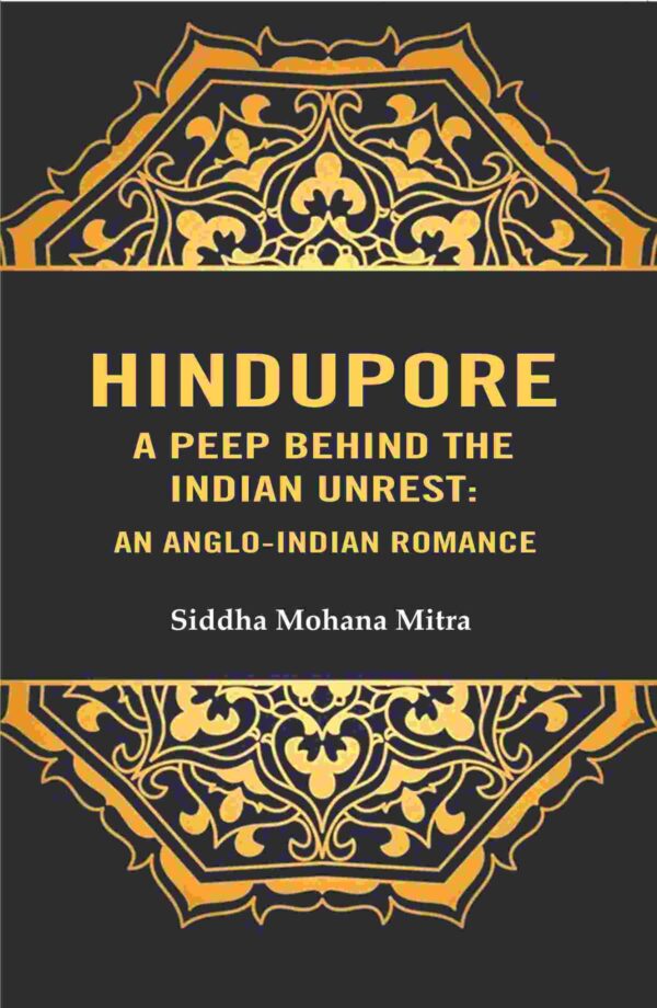 Hindupore A Peep Behind the Indian Unrest: An Anglo-Indian Romance [Hardcover]