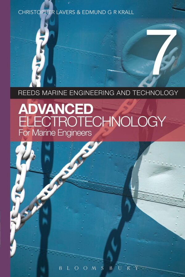 Reeds Vol 7: Advanced Electrotechnology for Marine Engineers (Reeds Marine Engineering and Technology Series, 7)