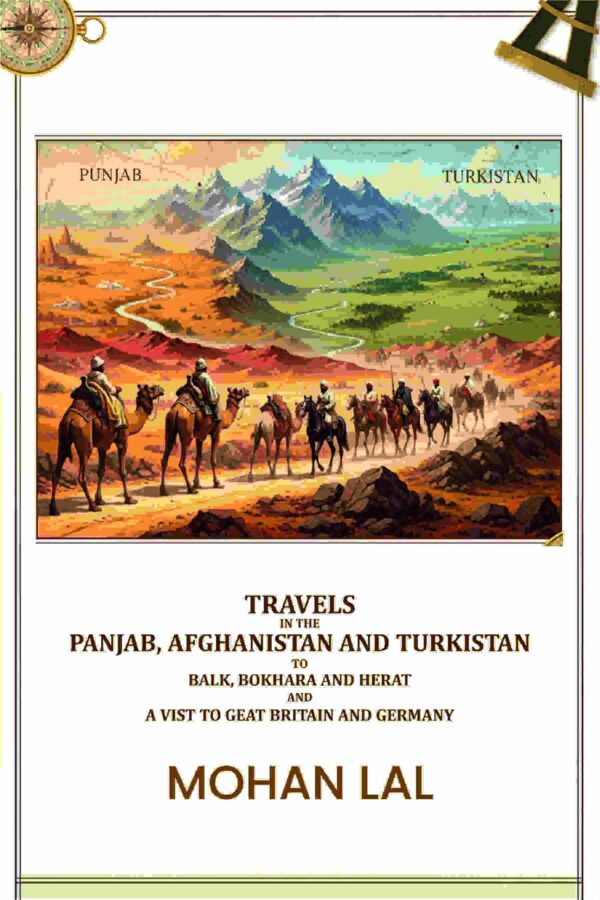 Travels in the Panjab, Afghanistan and Turkistan to balk, bokhara and herat and a vist to geat britain and germany