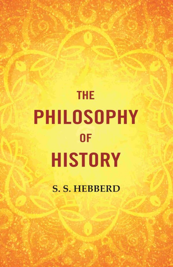 The Philosophy of History [Hardcover]