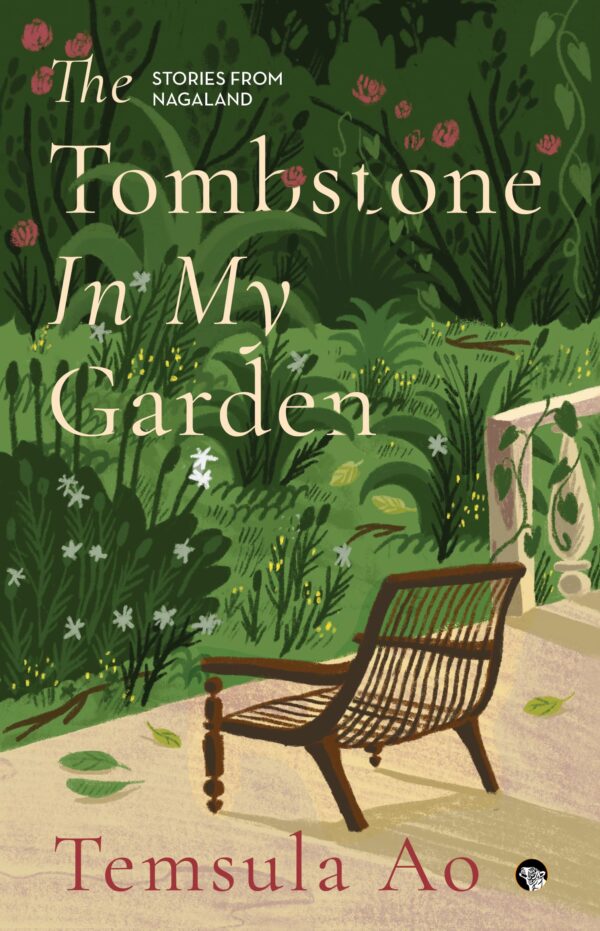 The Tombstone In My Garden - Stories From Nagaland