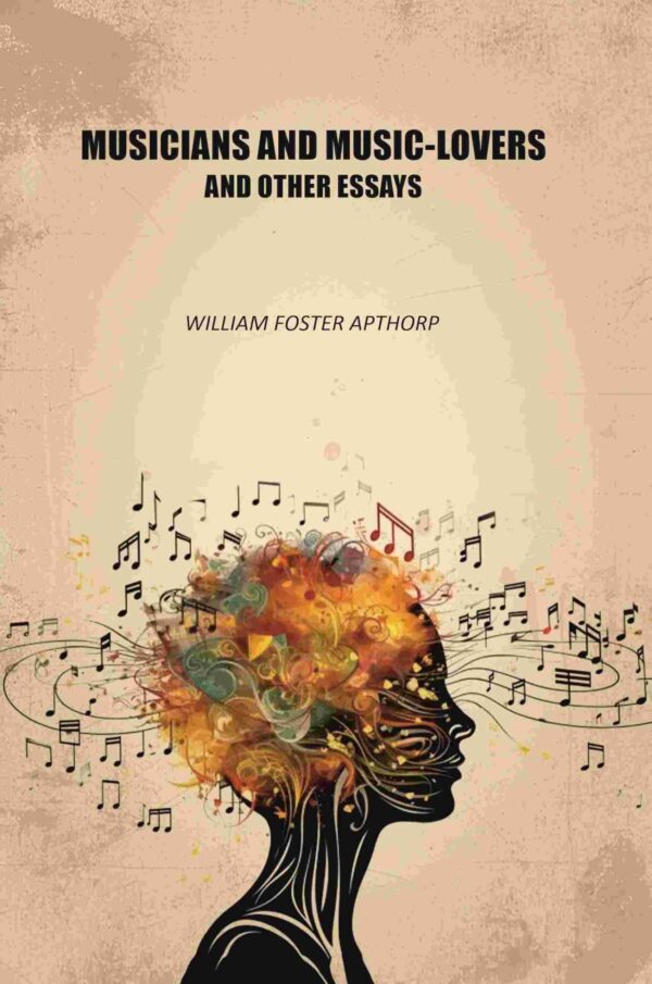 Musicians and Music-lovers and Other Essays