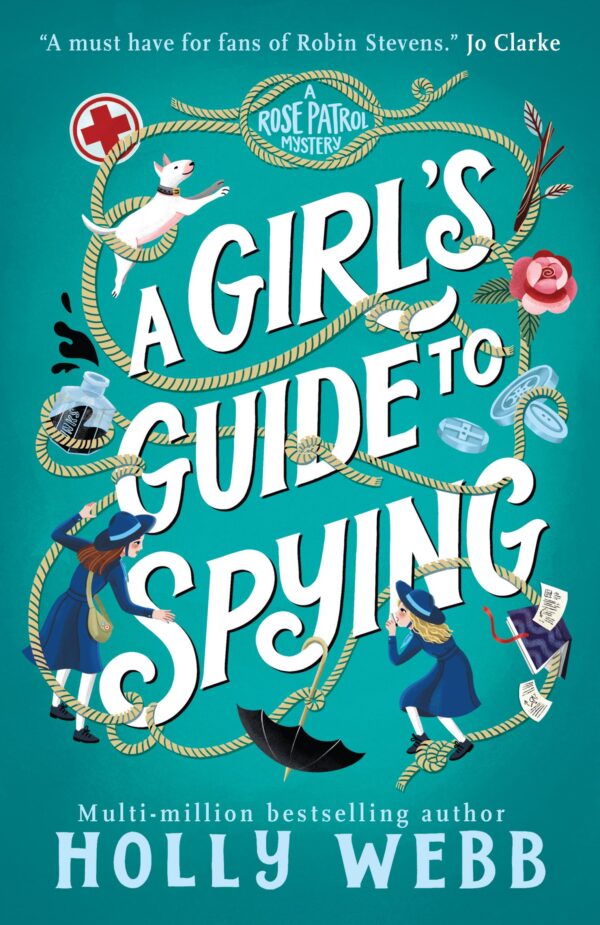 A Girl's Guide to Spying: Volume 1 (Rose Patrol Mystery, 1)