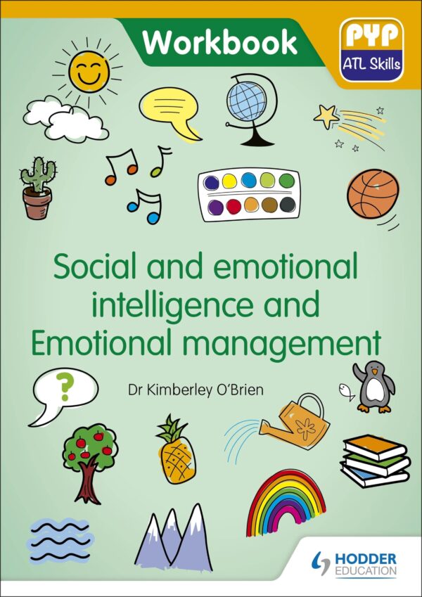 PYP ATL Skills Workbook: Social and emotional intelligence and Emotional management: PYP ATL Skills Workbook (Ppy Atl Workbook)
