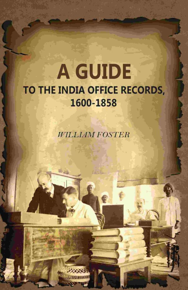 A Guide: To The India Office Records, 1600-1858 [Hardcover]