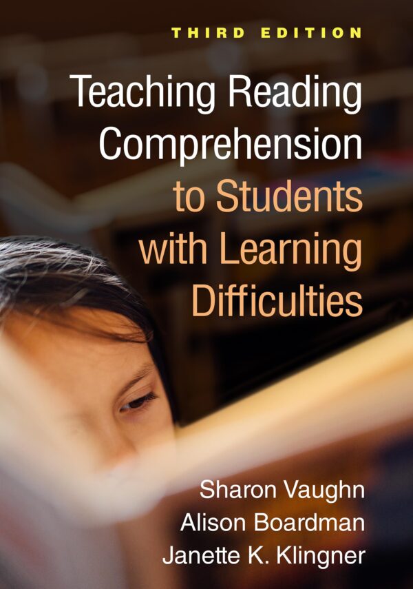Teaching Reading Comprehension to Students with Learning Difficulties, Third Edition (The Guilford Series on Intensive Instruction)