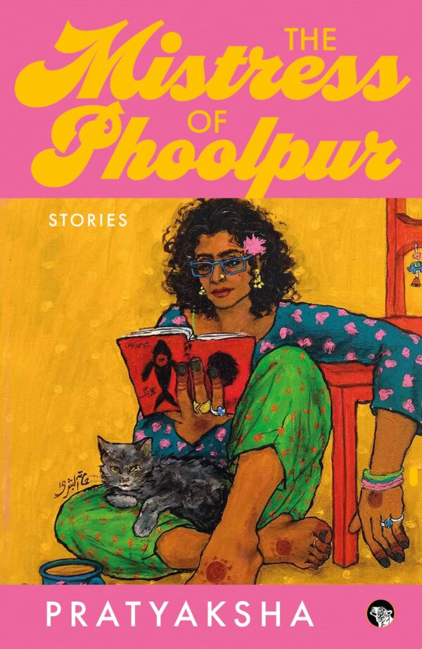 The Mistress of Phoolpur: Stories