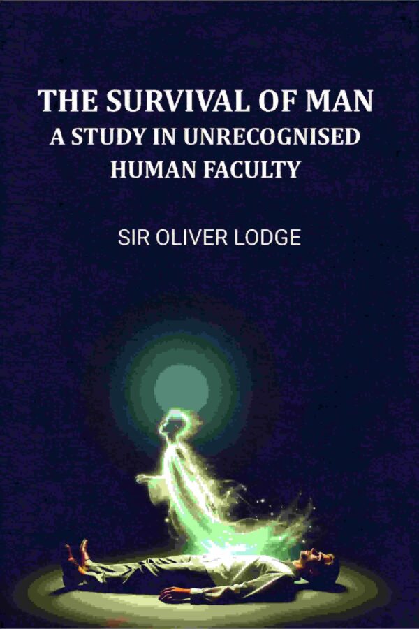 The Survival of Man: A Study in Unrecognized Human Faculty