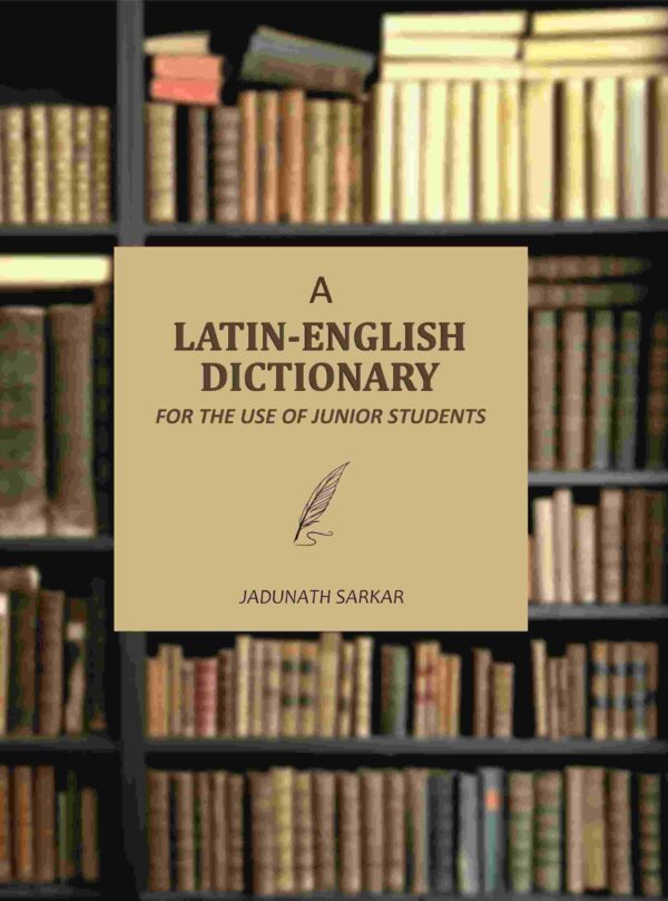 A Latin-English Dictionary for the use of Junior Students