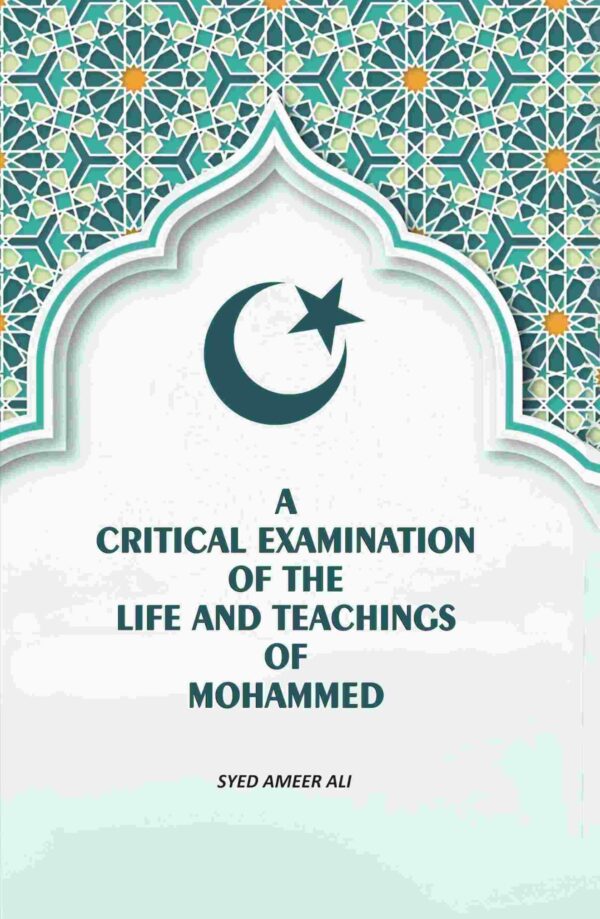 A Critical Examination Of The life And Teachings Of Mohammed [Hardcover]