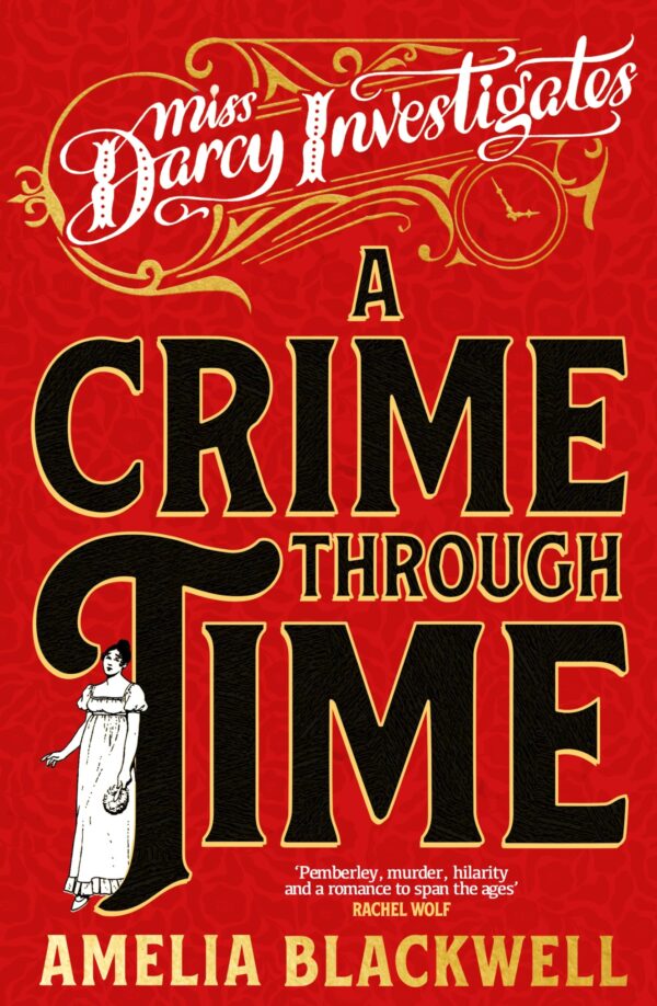 A Crime Through Time: The Pride and Prejudice Mystery With A Time Travel Twist (Miss Darcy Investigates, 1)