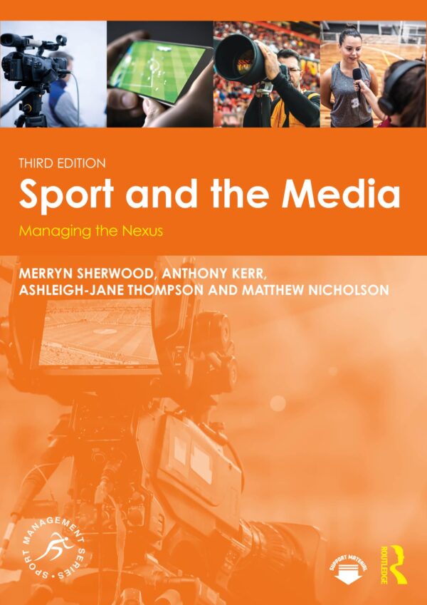 Sport and the Media: Managing the Nexus (Sport Management)