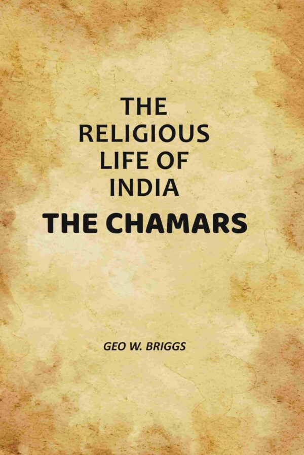 The Religious Life Of India: The Chamars [Hardcover]