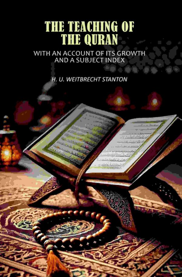 The Teaching of the Quran: With an Account of Its Growth and a Subject Index