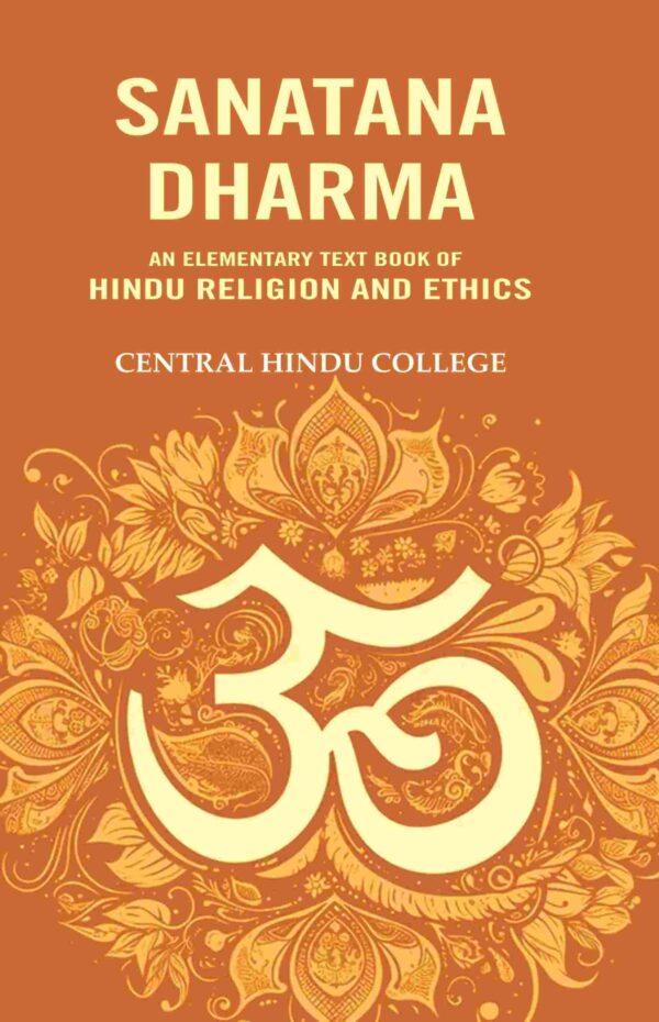 Sanatana Dharma: An Elementary Text Book of Hindu Religion and Ethics [Hardcover]