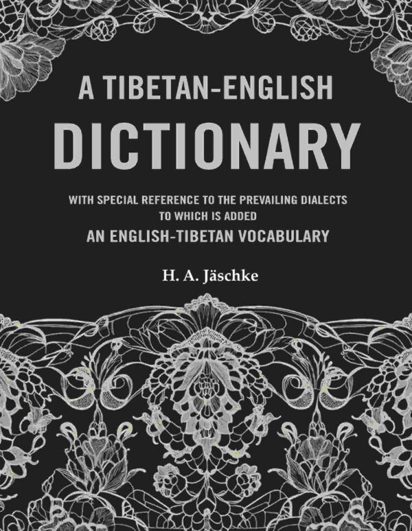 A Tibetan-English Dictionary: With Special Reference to the Prevailing Dialects to which is added an English-Tibetan Vocabulary