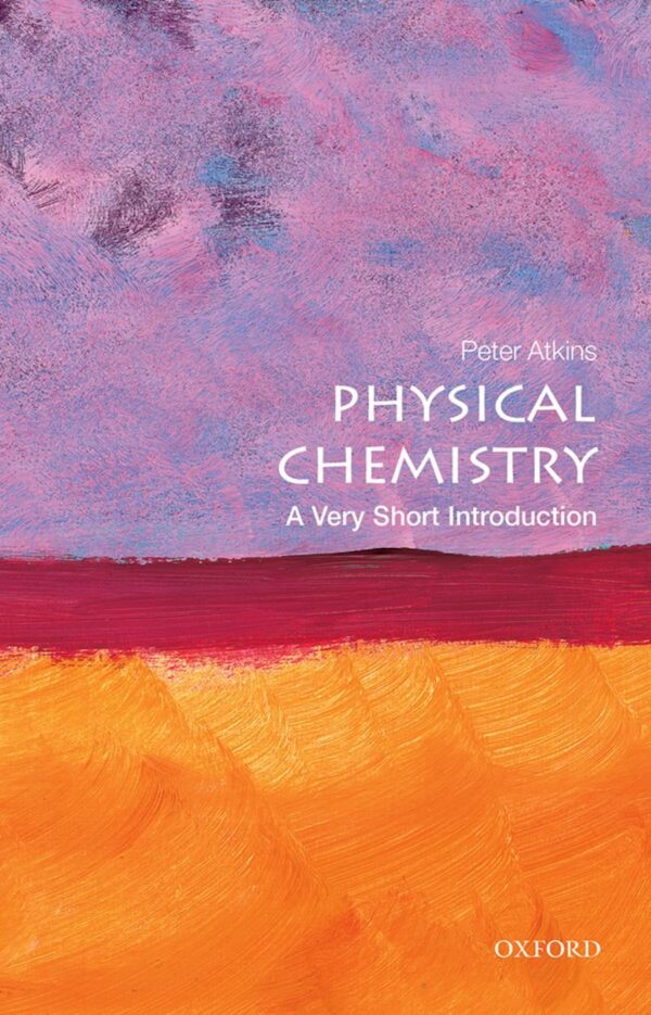 PHYSICAL CHEMISTRY VSI: A Very Short Introduction (Very Short Introductions)