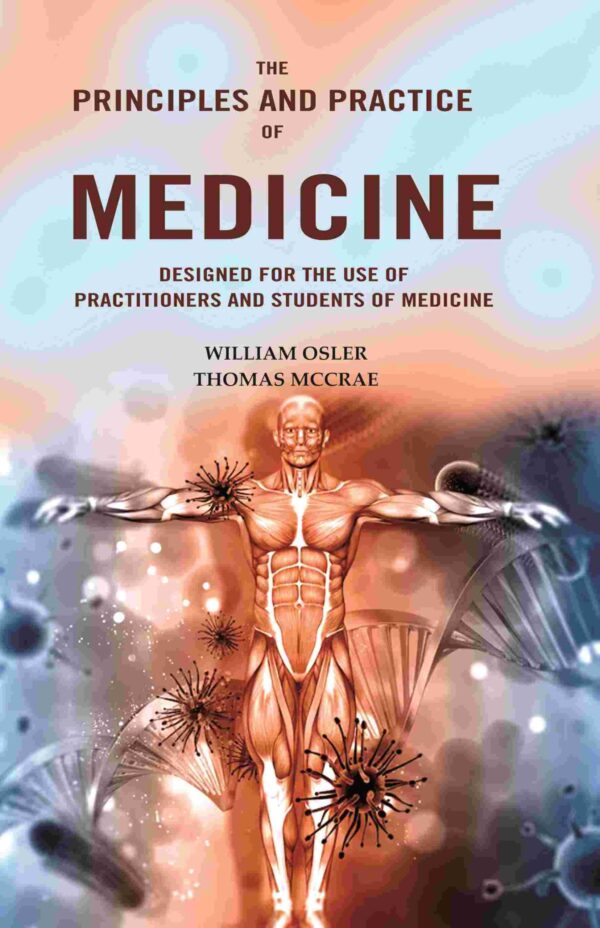 The Principles and Practice of Medicine: Designed for the Use of Practitioners and Students of Medicine