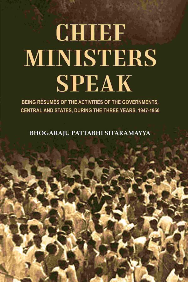 Chief Ministers Speak: Being Résumés of the Activities of the Governments, Central and States, During the Three Years, 1947-1950 [Hardcover]