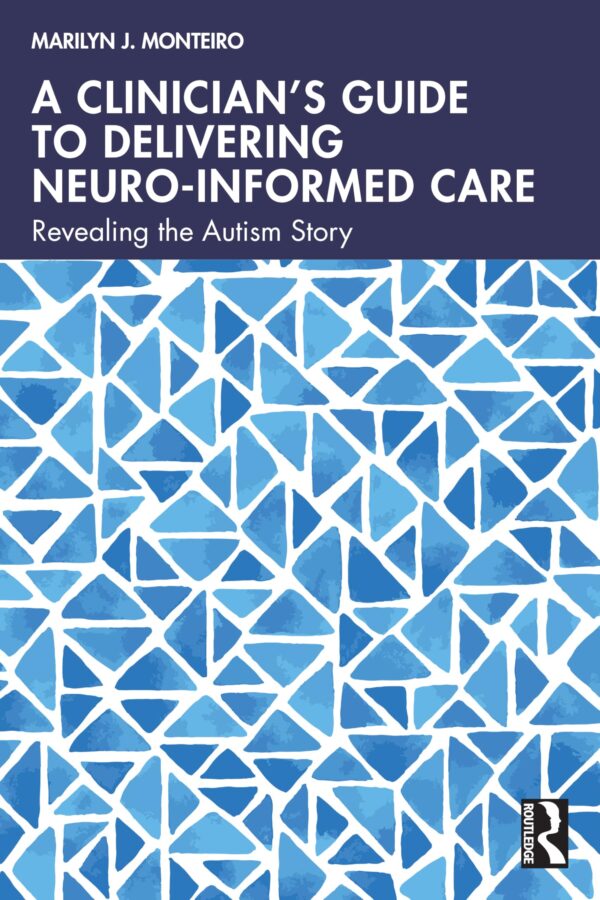 A Clinician's Guide to Delivering Neuro-informed Care: Revealing the Autism Story
