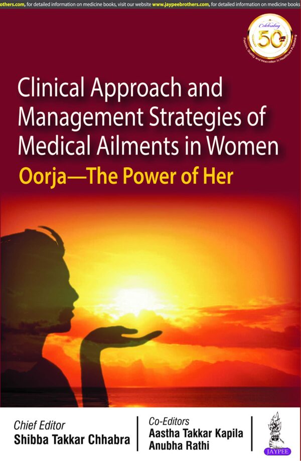 CLINICAL APPROACH AND MANAGEMENT STRATEGIES OF MEDICAL AILMENTS IN WOMEN: OORJA- THE POWER OF HER