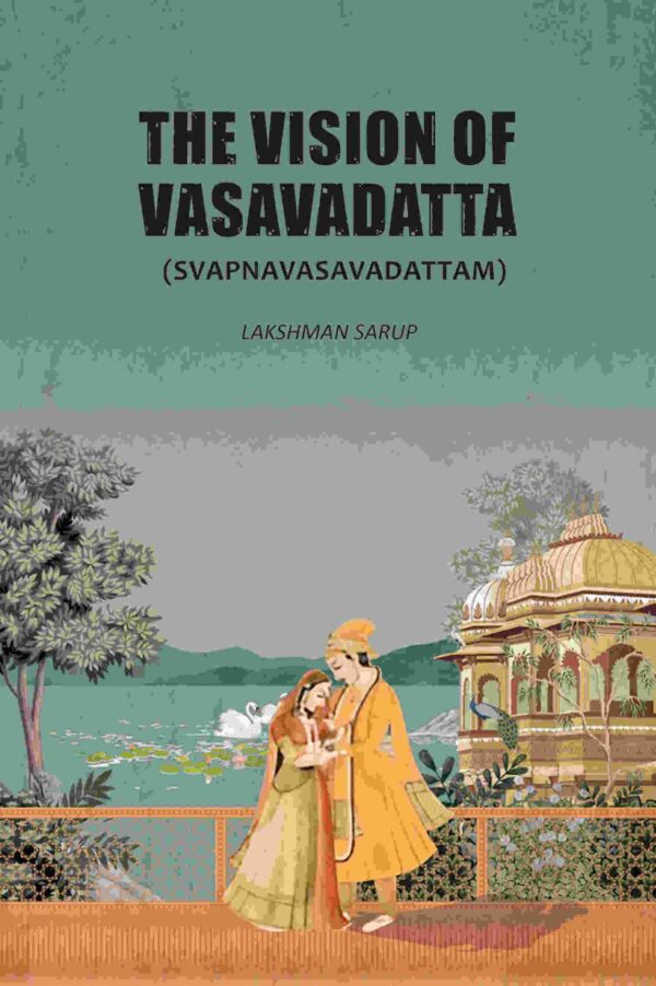 The Vision Of Vasavadatta: (Svapnavasavadattam)