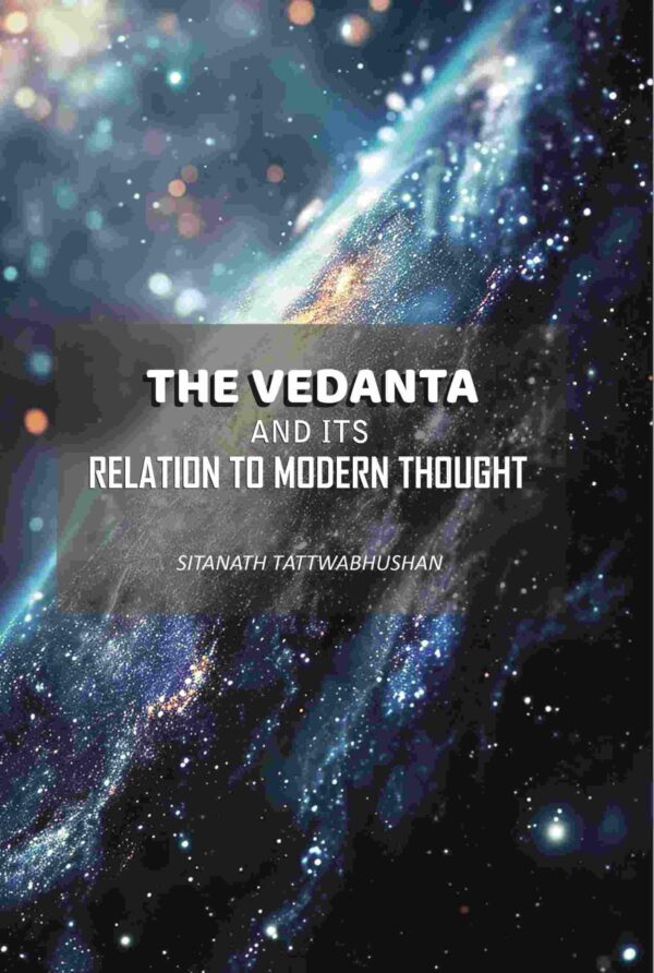 The Vedanta: And Its Relation To Modern Thought [Hardcover]