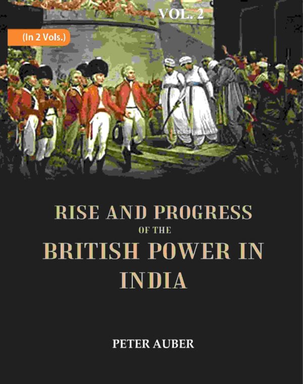 Rise and Progress of the British Power in India 2nd