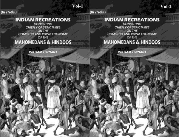 Indian Recreations: Consisting Chiefly Of Strictures On The Domestic And Rural Economy Of The Mahomedans & Hindoos 2 Vols. Set [Hardcover]