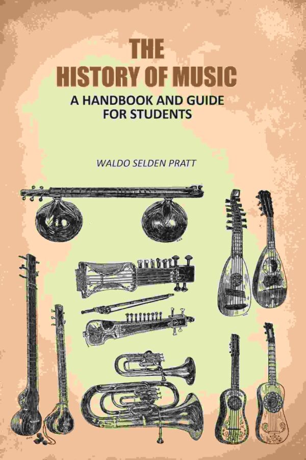 The History of Music: A Handbook and Guide For Students