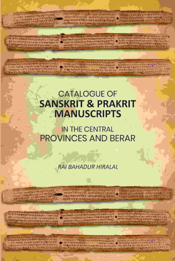 Catalogue of Sanskrit & Prakrit Manuscripts: In the Central Provinces and Berar [Hardcover]