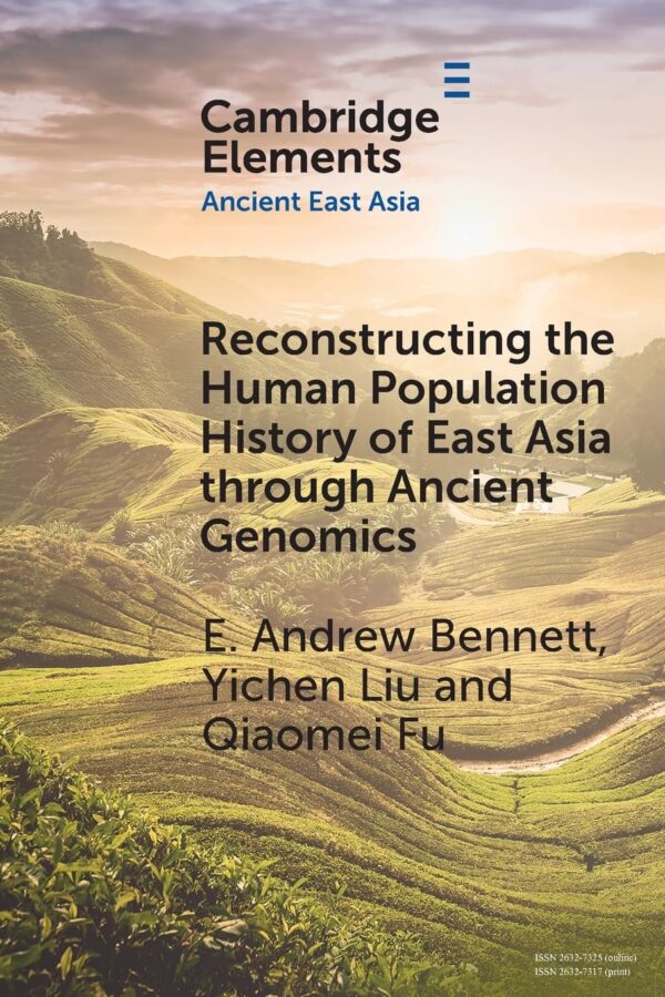 Reconstructing the Human Population History of East Asia through Ancient Genomics (Elements in Ancient East Asia)