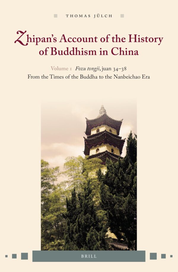 Zhipan's Account of the History of Buddhism in China: Fozu Tongji, Juan 34-38: from the Times of the Buddha to the Nanbeichao Era (1)