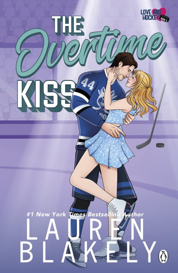The Overtime Kiss: The spicy, single dad ice-hockey romance for fans of Elle Kennedy (Love & Hockey)