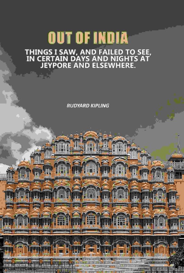 Out Of India: Things I Saw, And Failed To See, In Certain Days And Nights At Jeypore And Elsewhere.