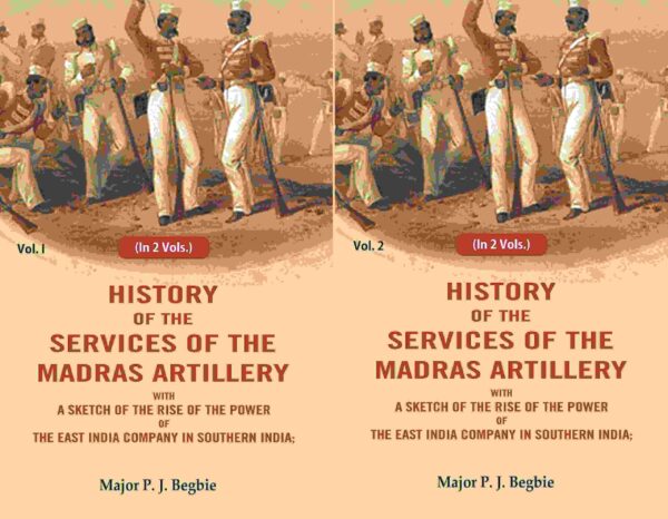 History of the services of the Madras artillery: With a Sketch of the Rise of the Power of the East India Company in Southern India, 2 Vols. Set [Hardcover]