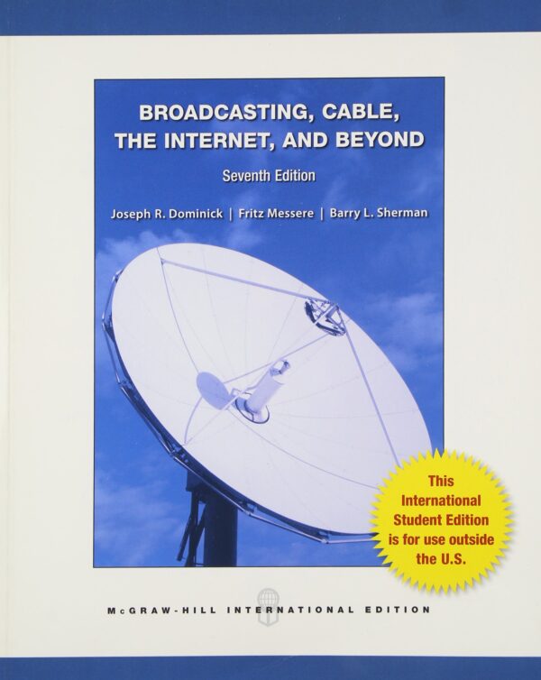 Broadcasting Cable the Internet and Beyond: An Introduction to Modern Electronic Media (COLLEGE IE OVERRUNS)